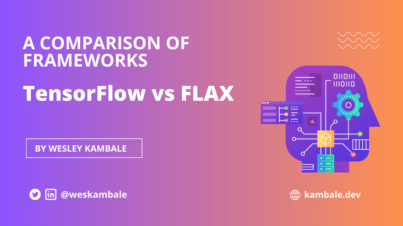 TensorFlow v FLAX: A Comparison of Frameworks
