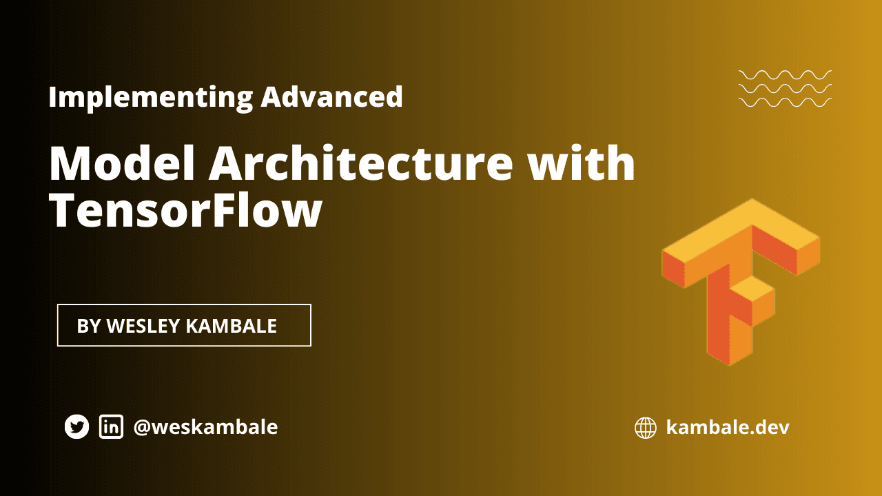 Implementing Advanced Model Architecture with TensorFlow - Part I