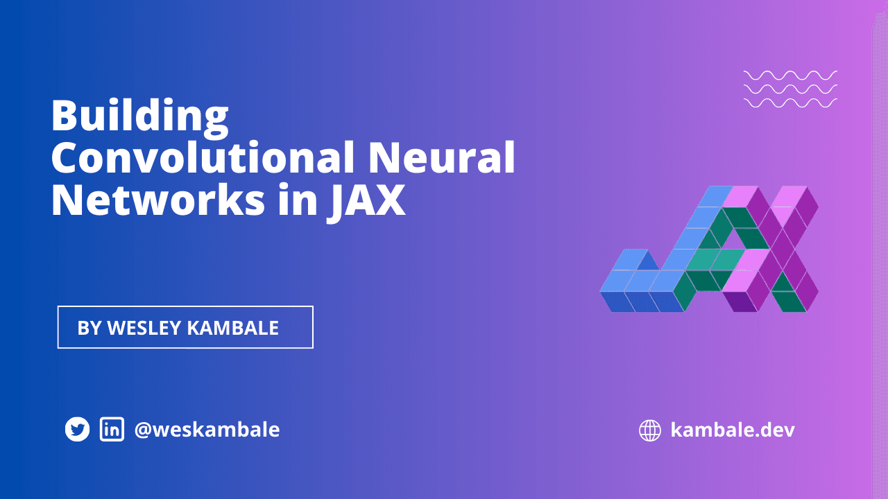 Building Convolutional Neural Networks in JAX
