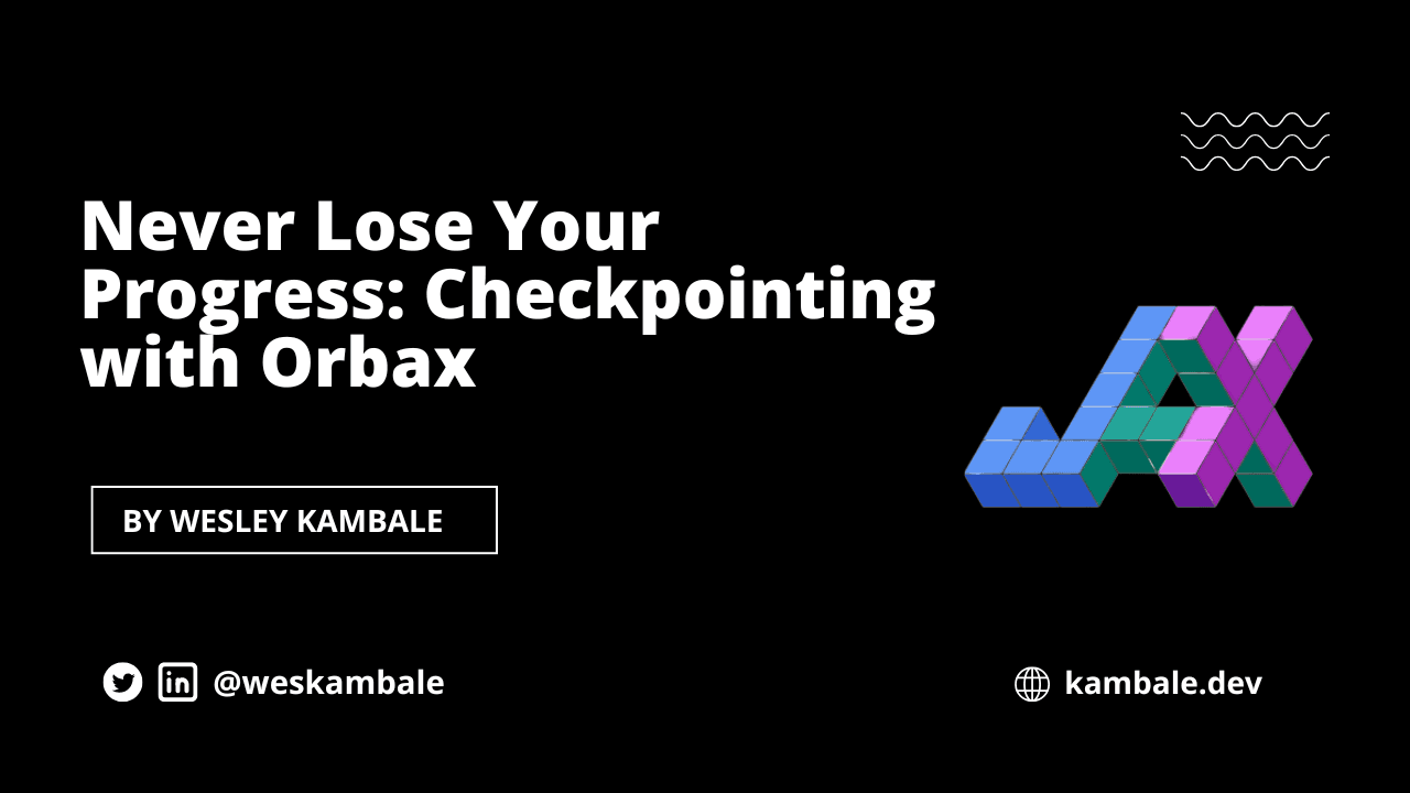 Never lose your progress: Checkpointing with Orbax