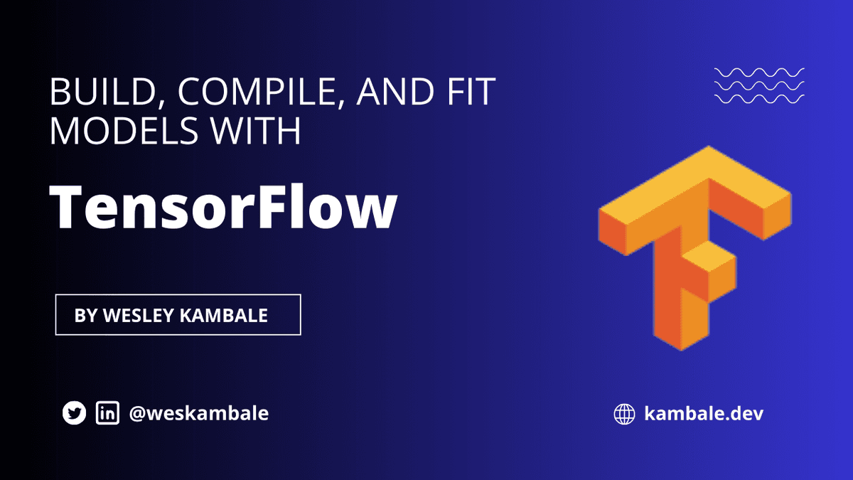 Build, Compile, and Fit Models with TensorFlow
